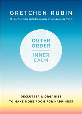 Outer Order, Inner Calm: Declutter and Organize to Make More Room for Happiness