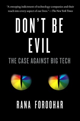  Don't Be Evil: The Case Against Big Tech