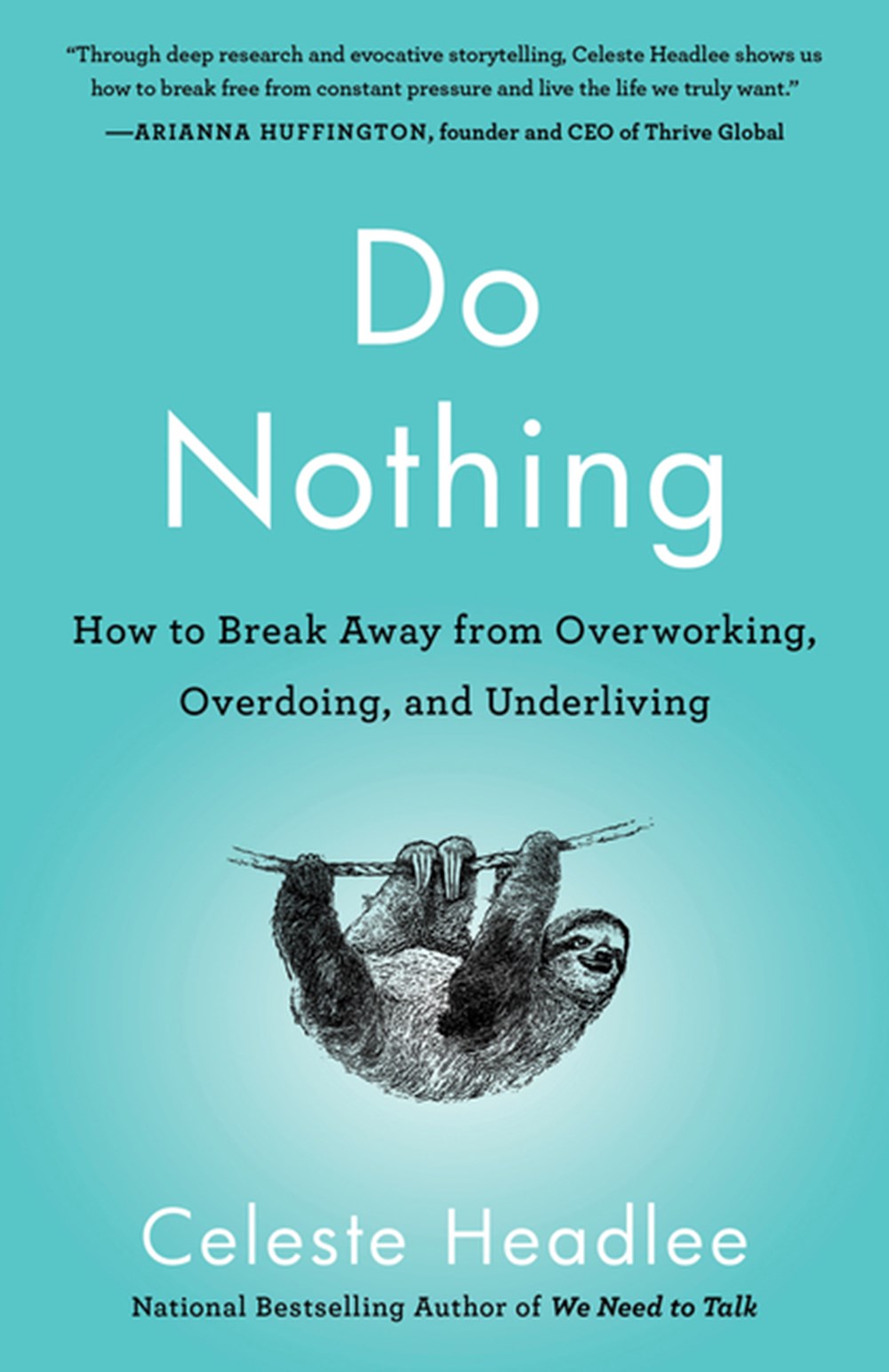 Do Nothing How to Break Away from Overworking, Overdoing, and Underliving