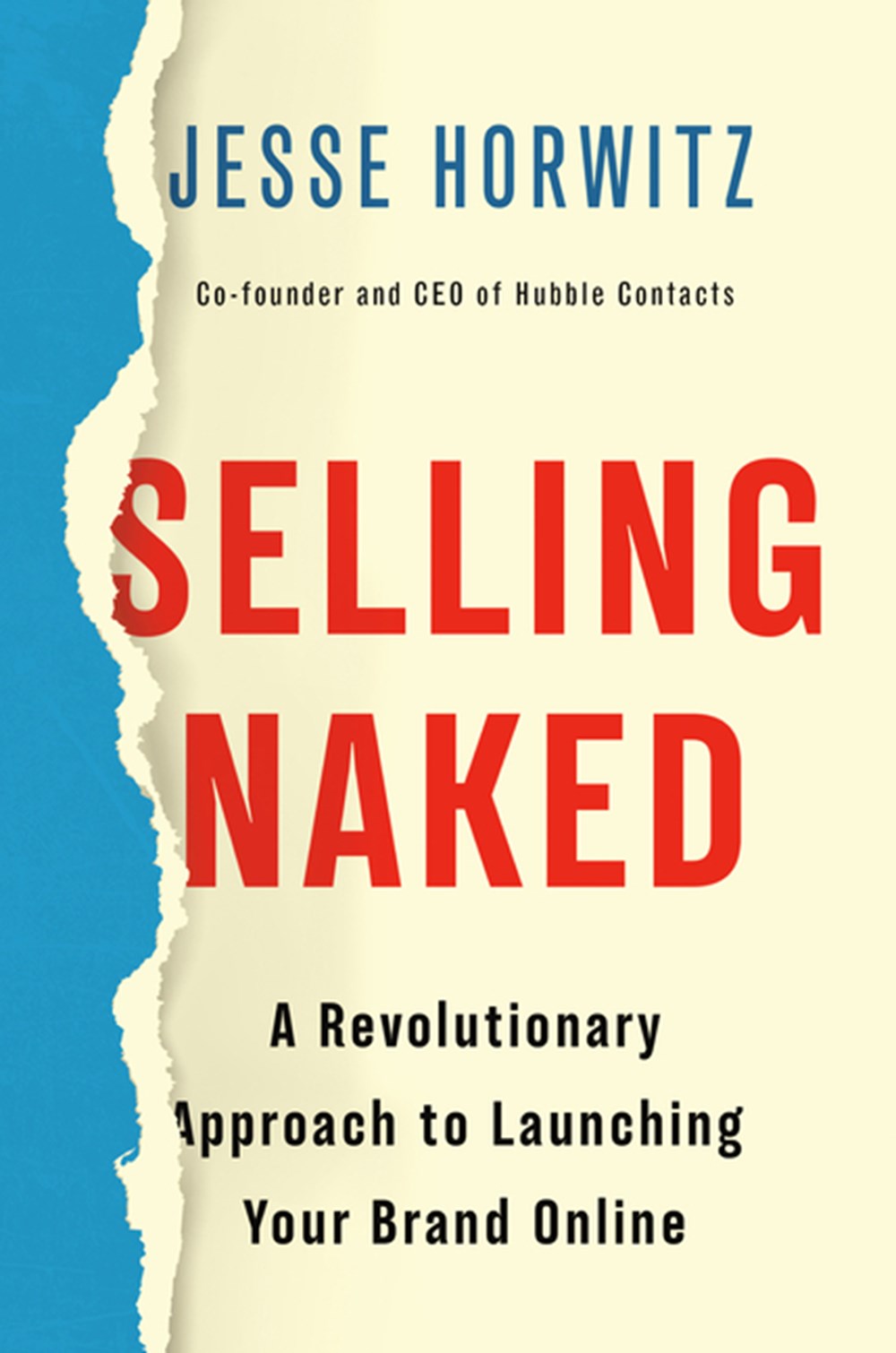 Selling Naked A Revolutionary Approach to Launching Your Brand Online