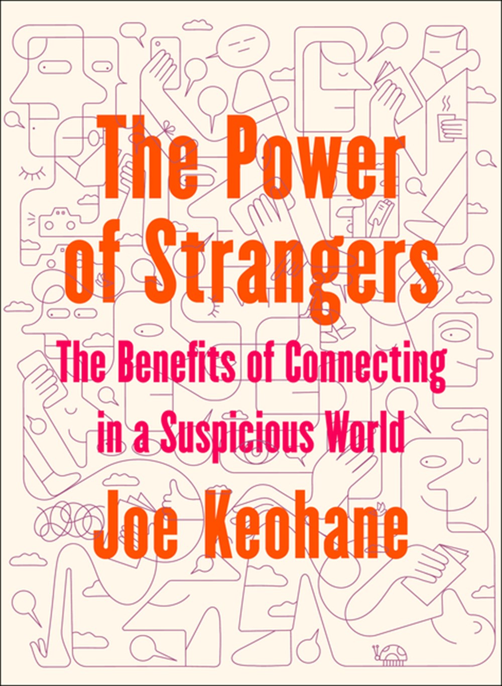 Power of Strangers: The Benefits of Connecting in a Suspicious World