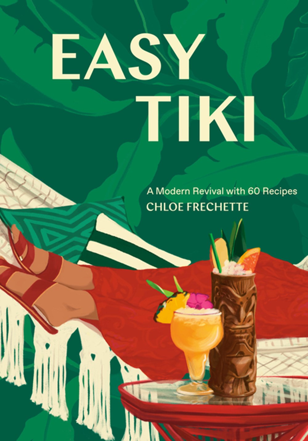 Easy Tiki A Modern Revival with 60 Recipes