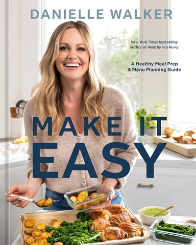  Make It Easy: A Healthy Meal Prep and Menu Planning Guide [A Cookbook]