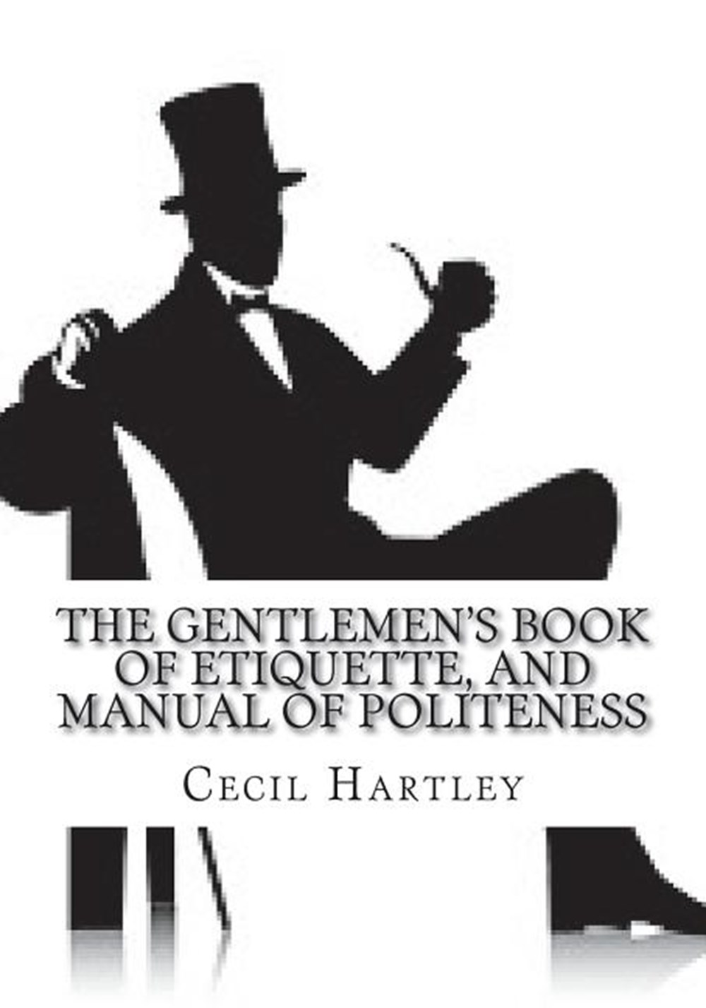 Gentlemen's Book of Etiquette, And Manual of Politeness