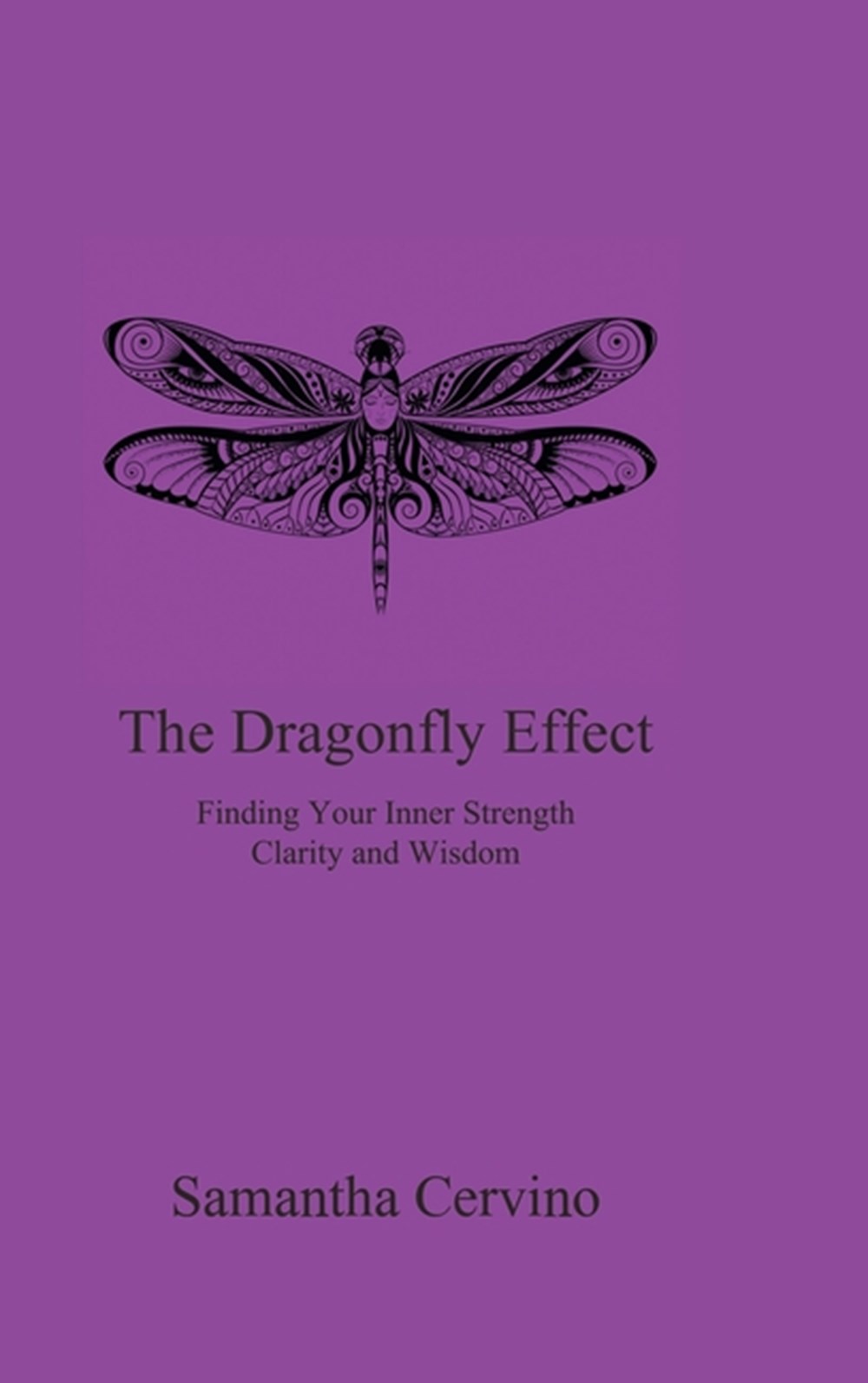 Dragonfly Effect: Finding Your Inner Strength, Clarity and Wisdom
