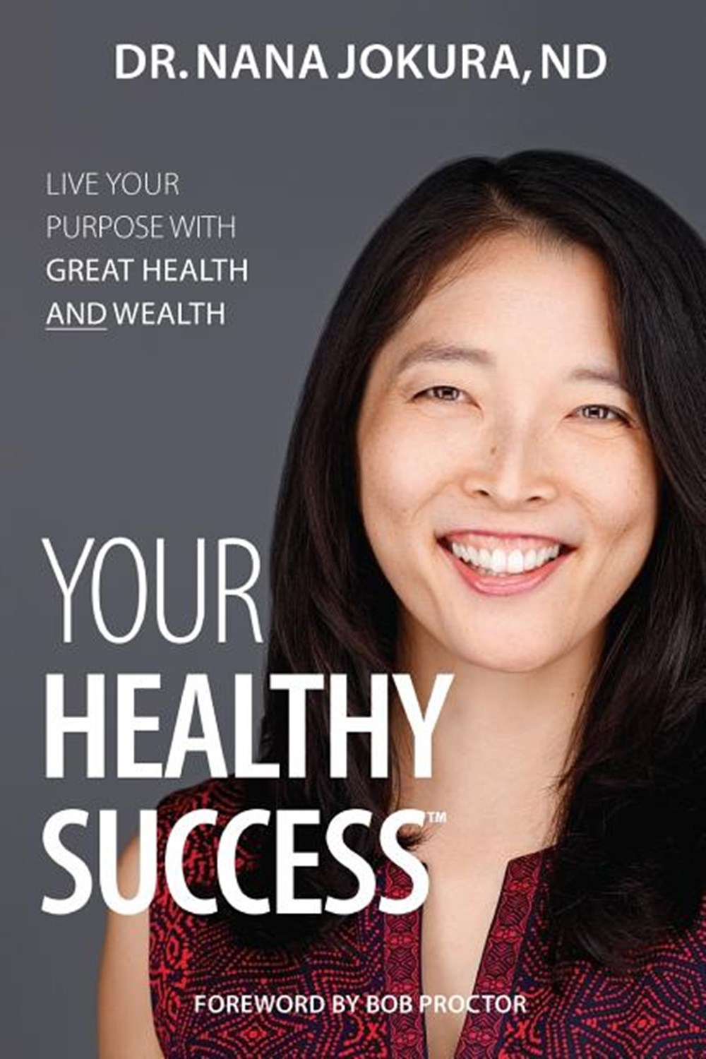 Your Healthy Success: Live Your Purpose with Great Health and Wealth