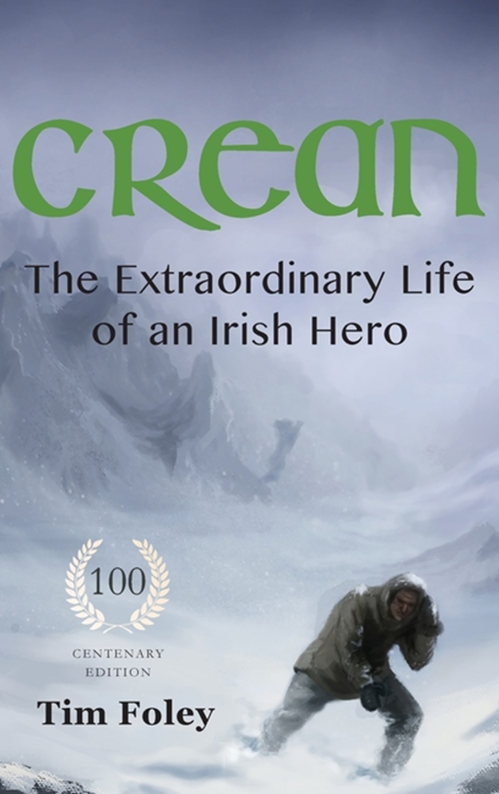 Crean - The Extraordinary Life of an Irish Hero (Second Centenary Version Hardback)
