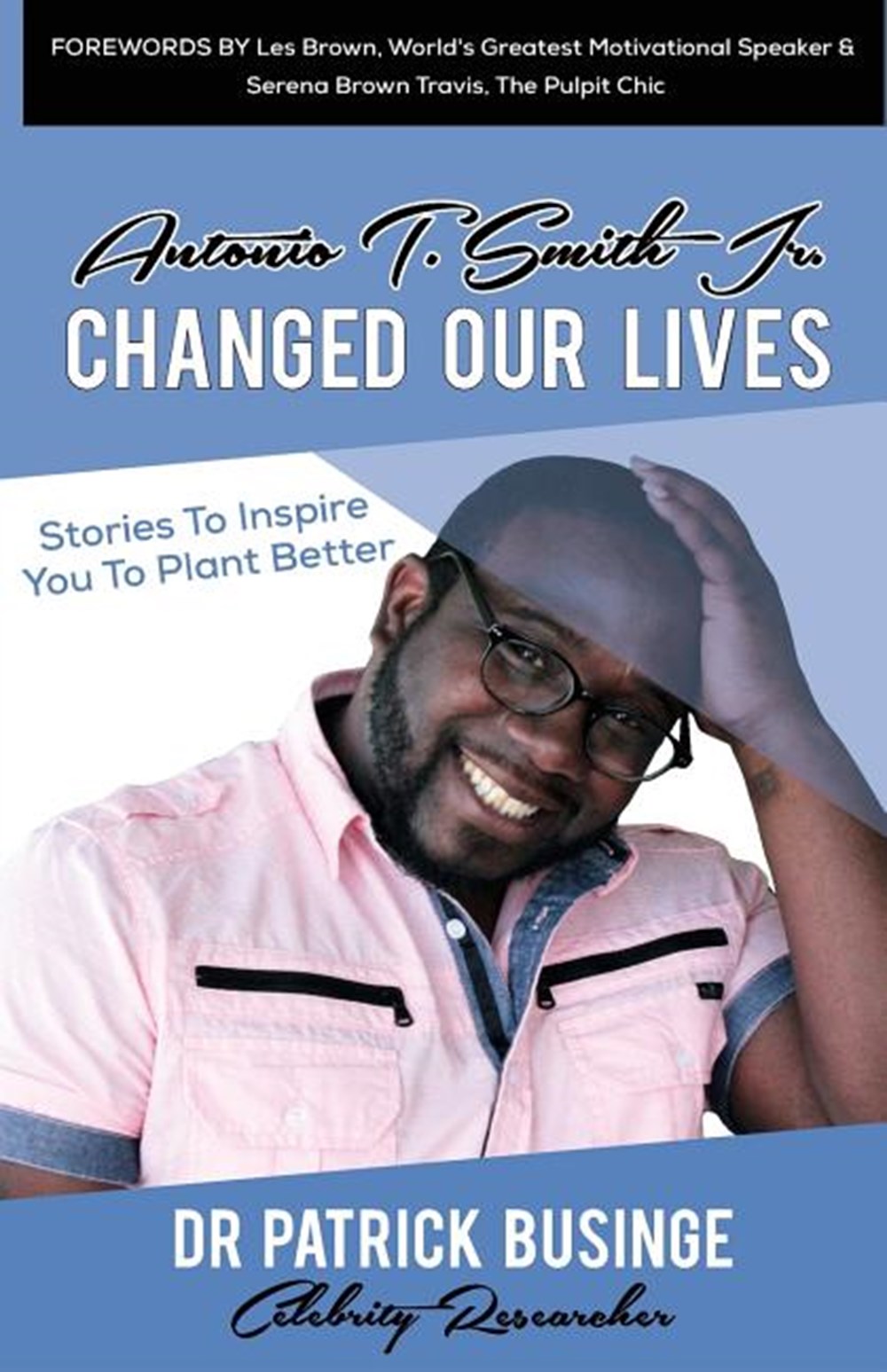 Antonio T. Smith Jr. Changed Our Lives: Stories To Inspire You To Plant Better