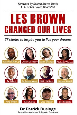  Les Brown Changed Our Lives: 77 stories to inspire you to live your dreams