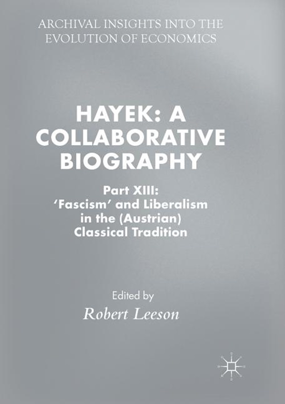 Hayek A Collaborative Biography: Part VIII: The Constitution of Liberty: 'shooting in Cold Blood', H