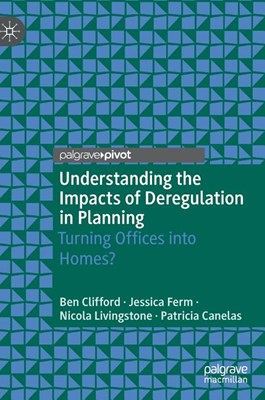  Understanding the Impacts of Deregulation in Planning: Turning Offices Into Homes? (2019)