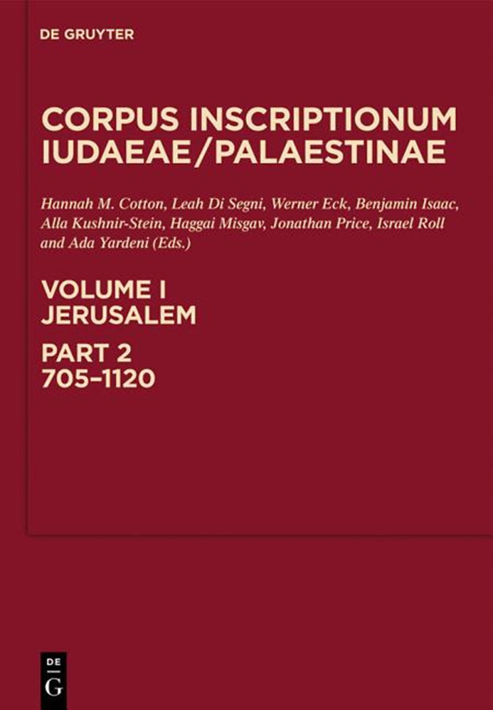 Corpus Inscriptionum Iudaeae/Palaestinae, Volume 1/2, Jerusalem, Part 2: 705-1120
