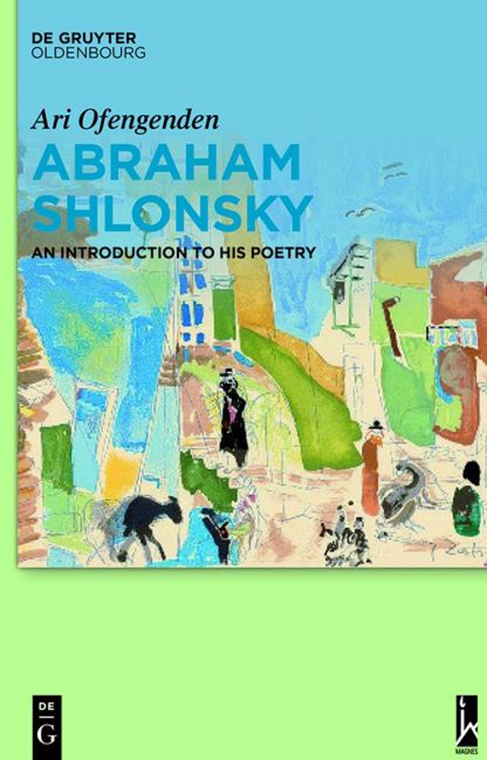 Abraham Shlonsky: An Introduction to His Poetry