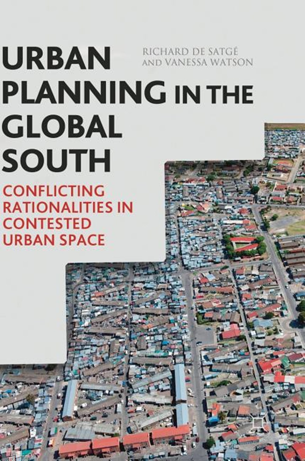 Urban Planning in the Global South: Conflicting Rationalities in Contested Urban Space (2018)