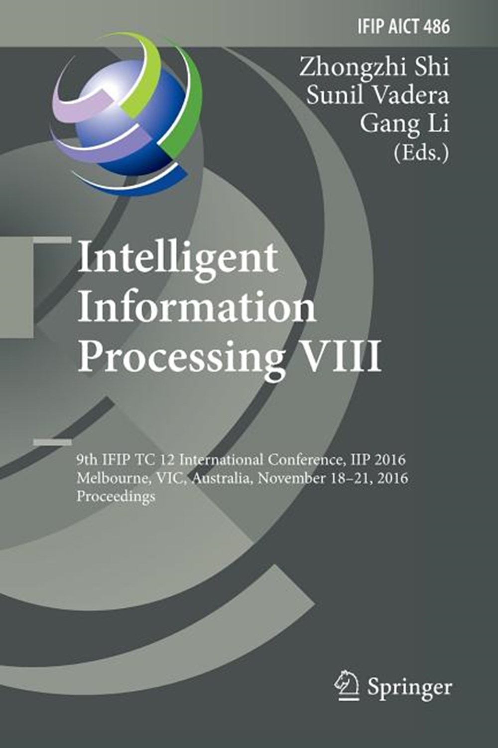 Intelligent Information Processing VIII: 9th Ifip Tc 12 International Conference, Iip 2016, Melbourn