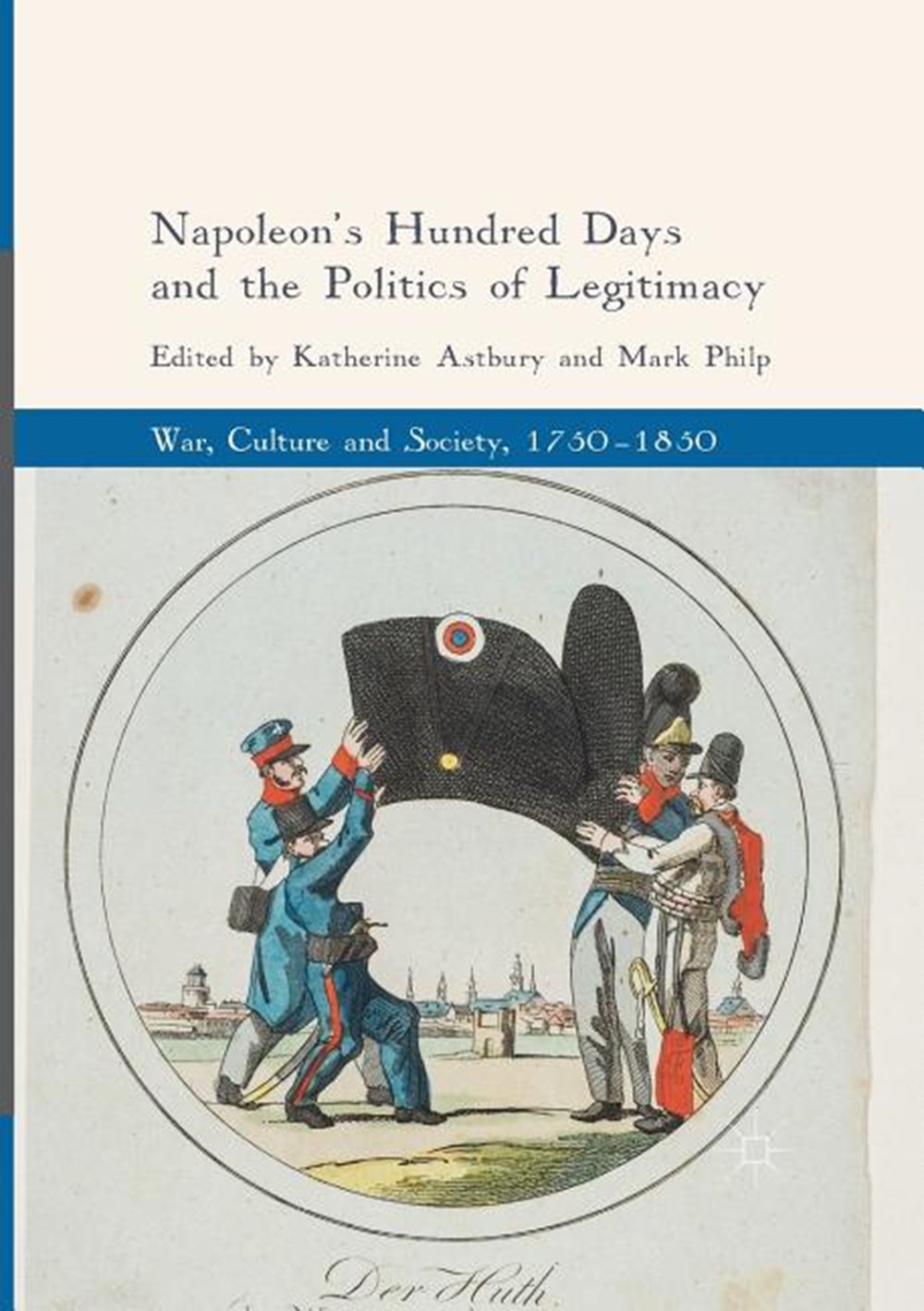 Napoleon's Hundred Days and the Politics of Legitimacy (Softcover Reprint of the Original 1st 2018)