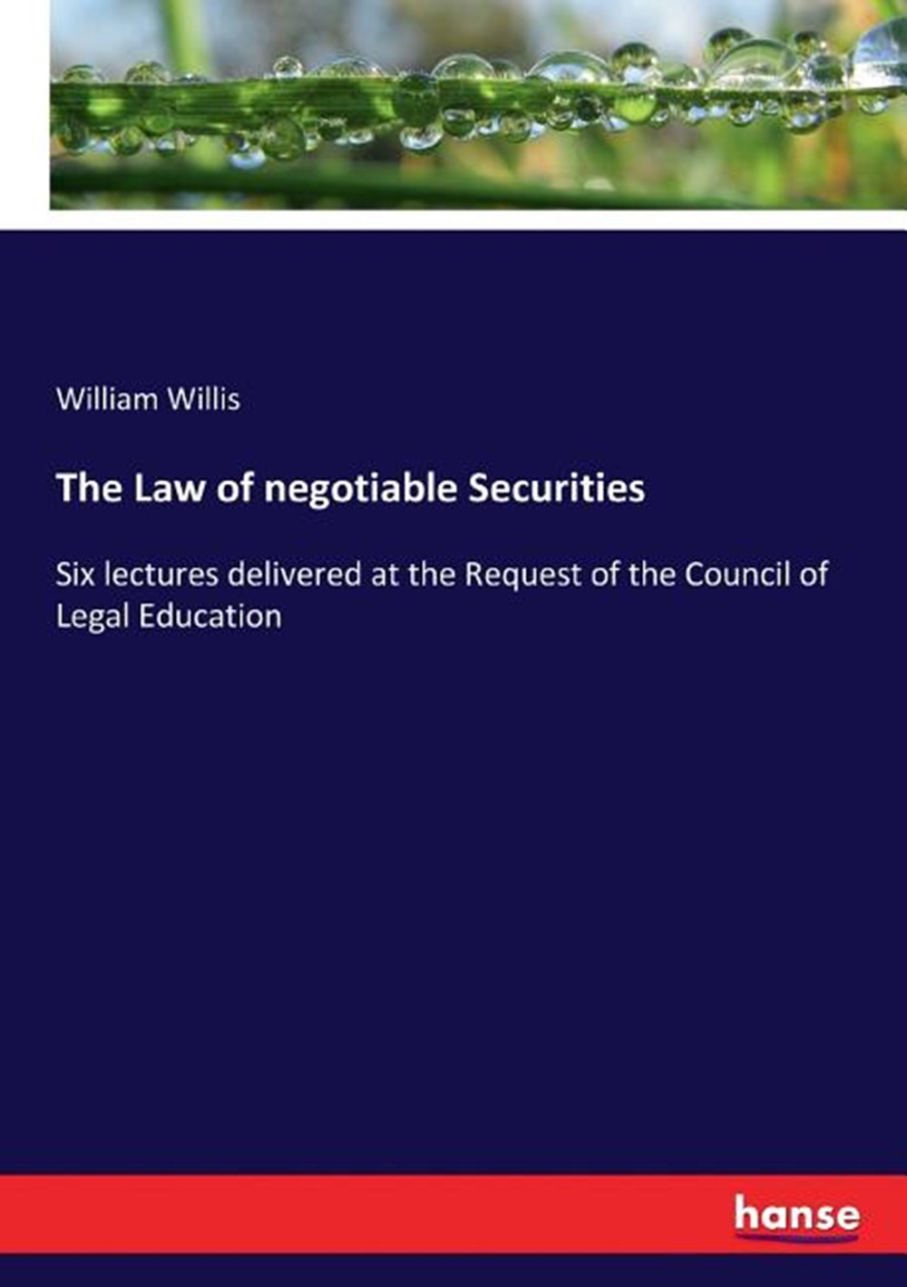 Law of negotiable Securities: Six lectures delivered at the Request of the Council of Legal Educatio