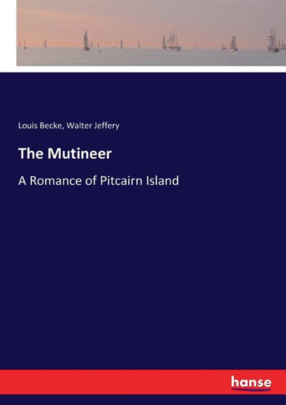 Mutineer: A Romance of Pitcairn Island