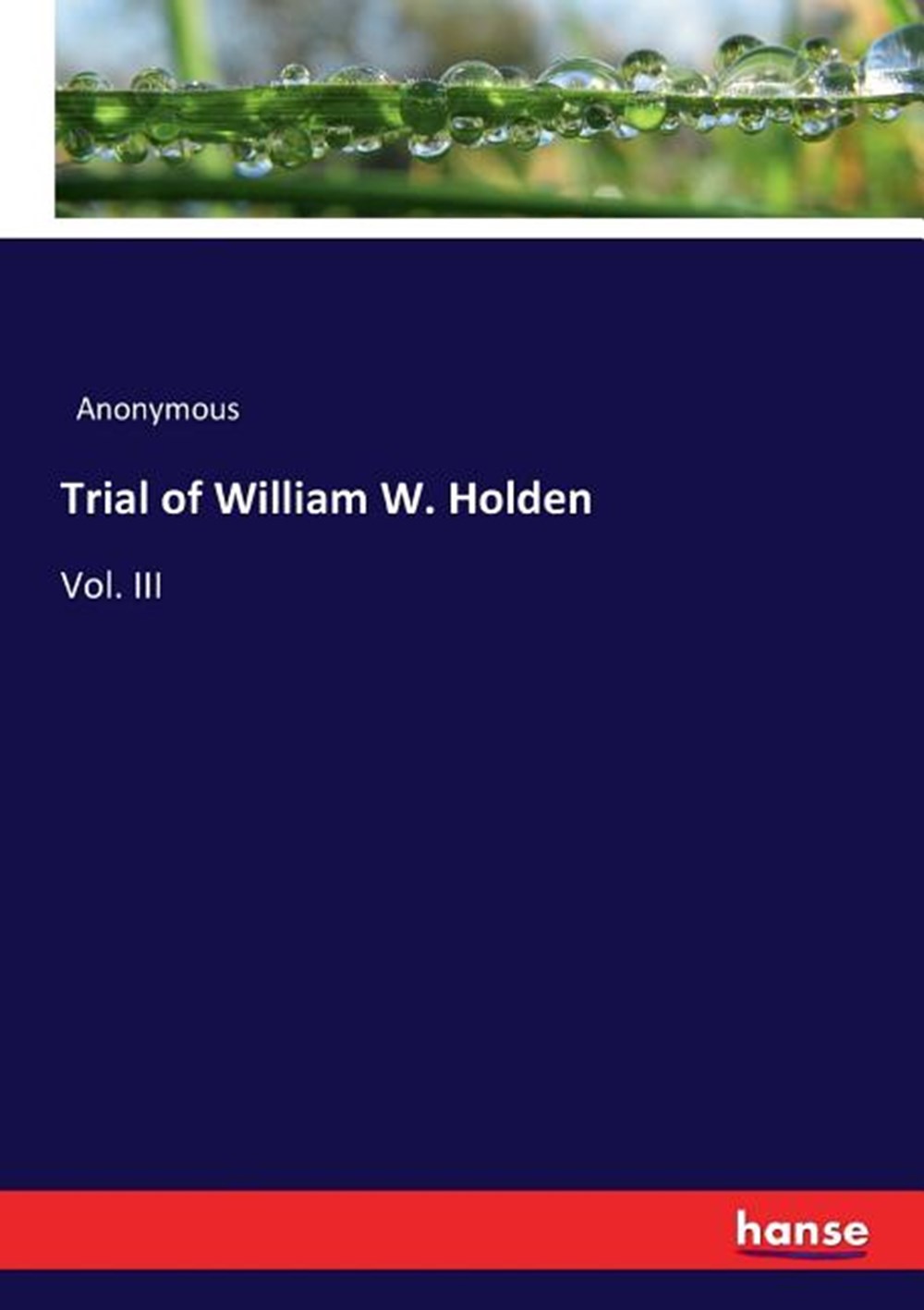 Trial of William W. Holden: Vol. III
