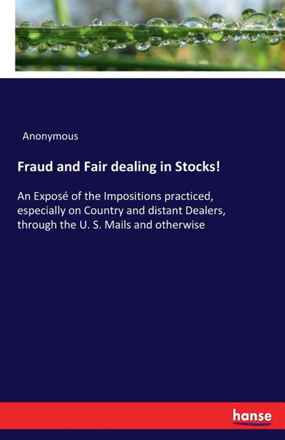 Fraud and Fair dealing in Stocks!: An Exposé of the Impositions practiced, especially on Country and