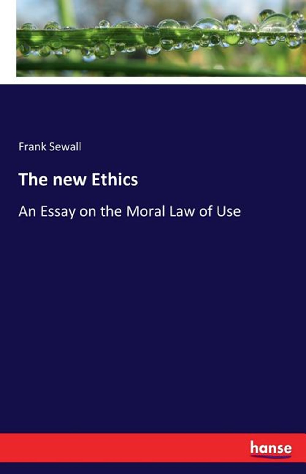 new Ethics: An Essay on the Moral Law of Use