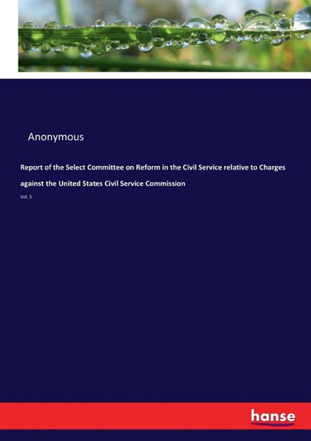Report of the Select Committee on Reform in the Civil Service relative to Charges against the United