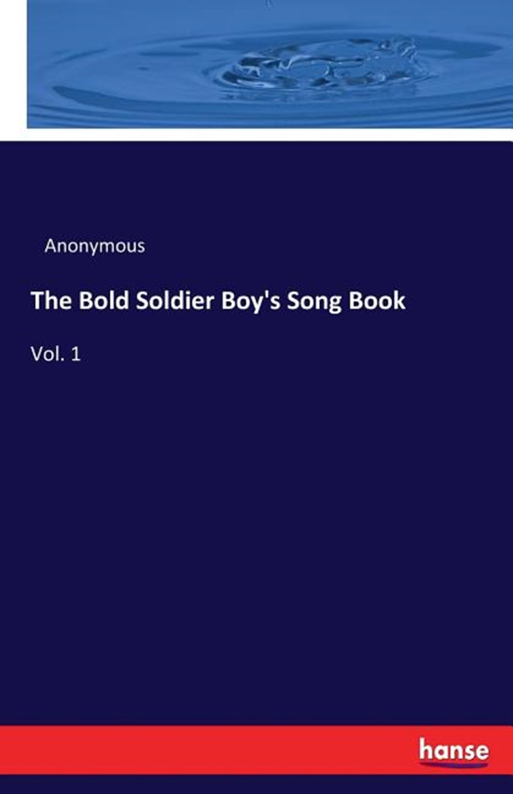 Bold Soldier Boy's Song Book: Vol. 1