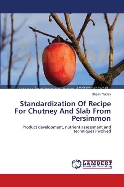  Standardization Of Recipe For Chutney And Slab From Persimmon