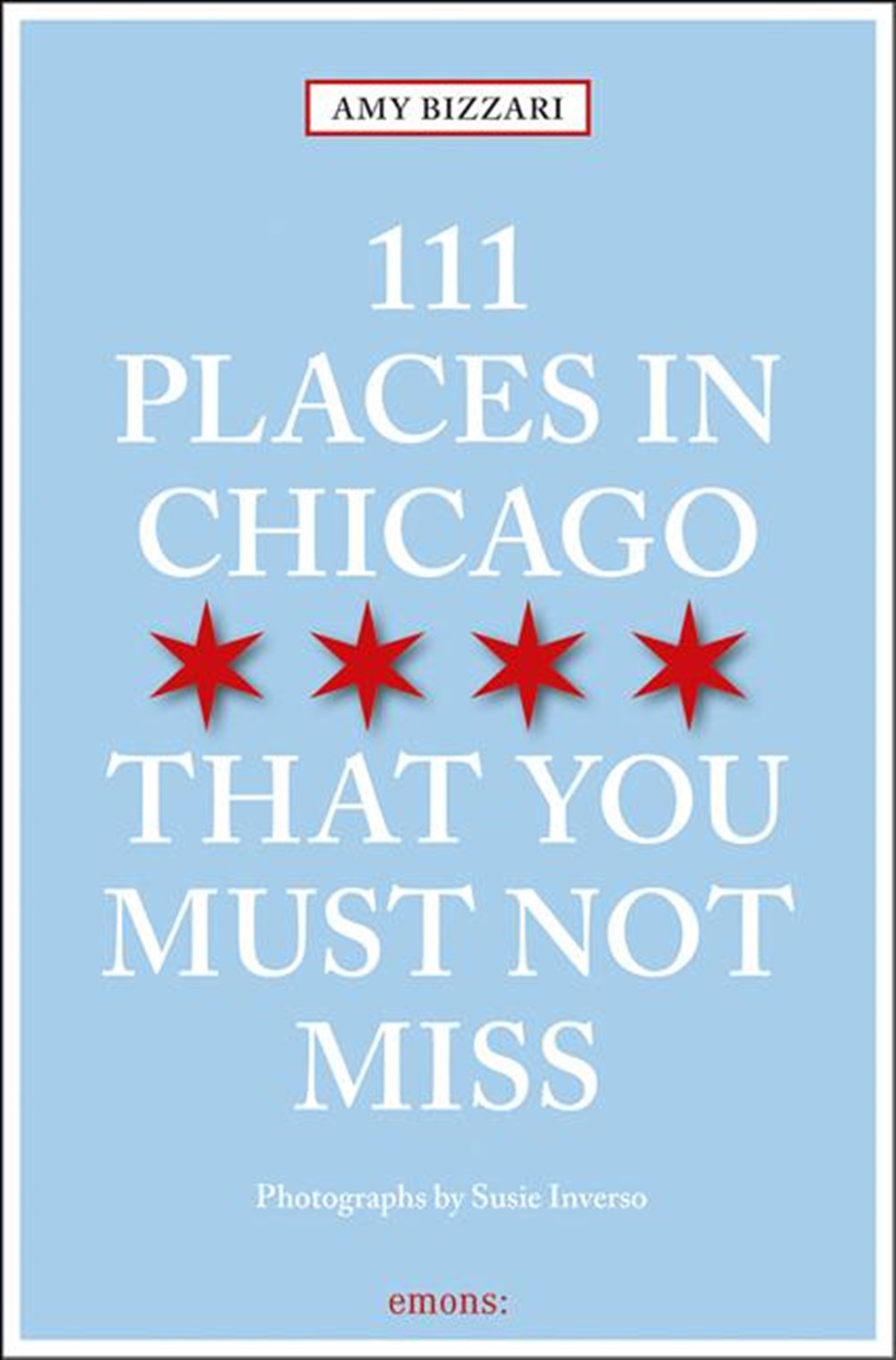 111 Places in Chicago That You Must Not Miss Revised & Updated