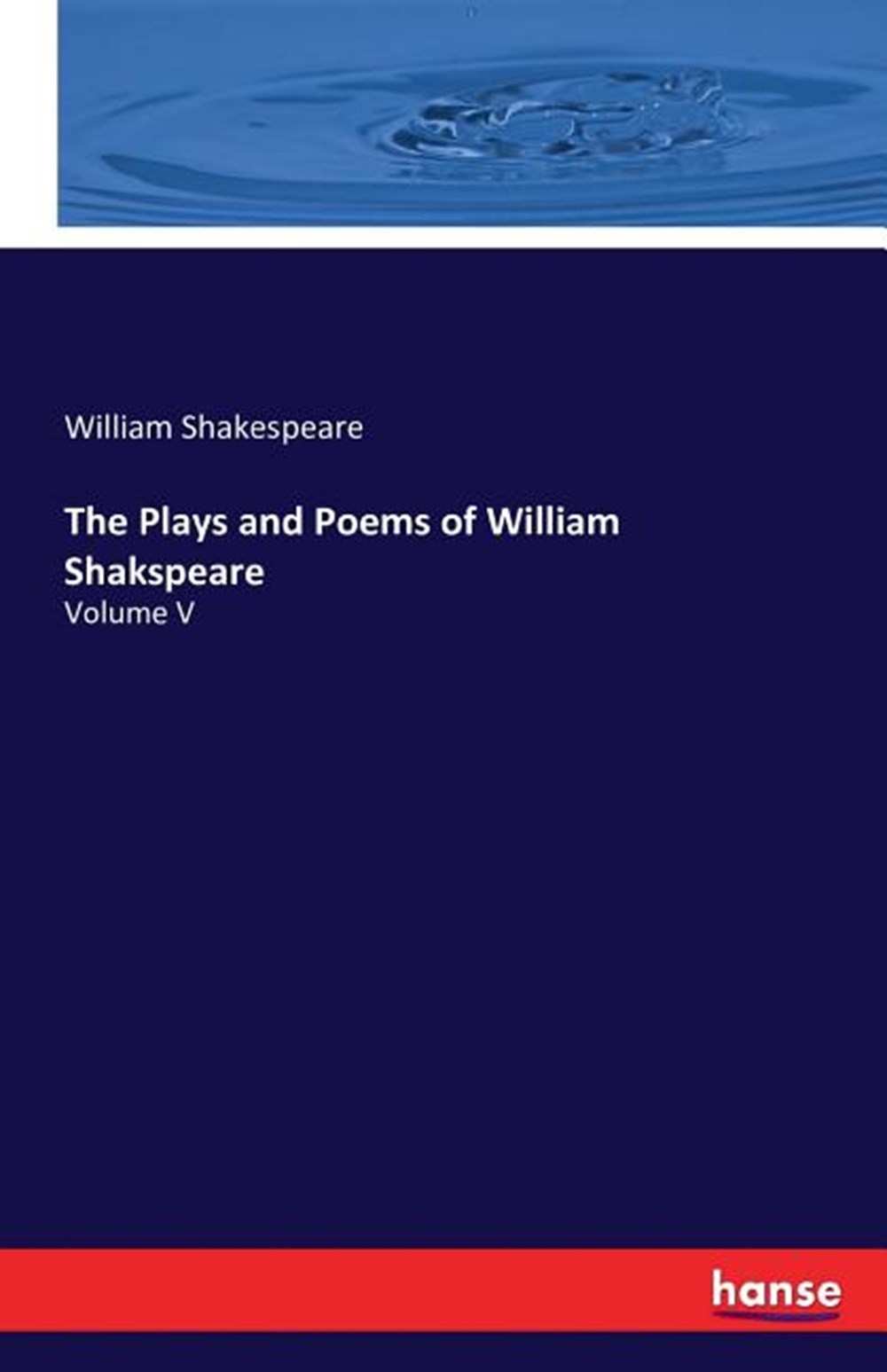 Plays and Poems of William Shakspeare: Volume V