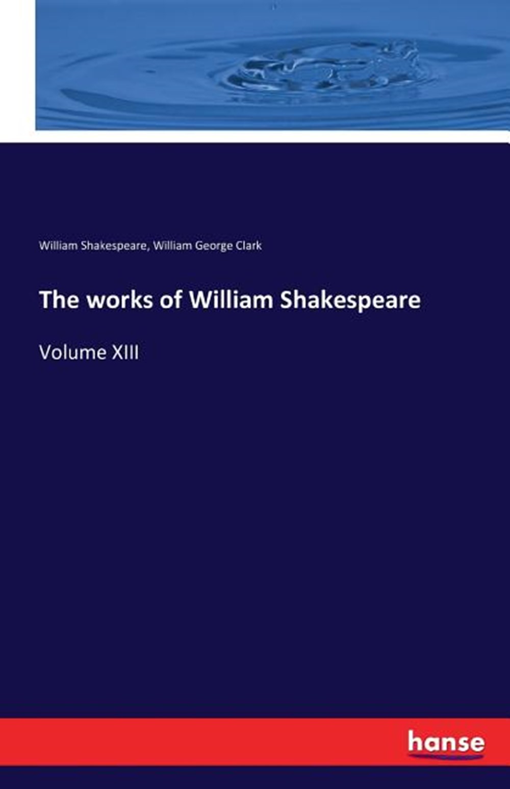 works of William Shakespeare: Volume XIII