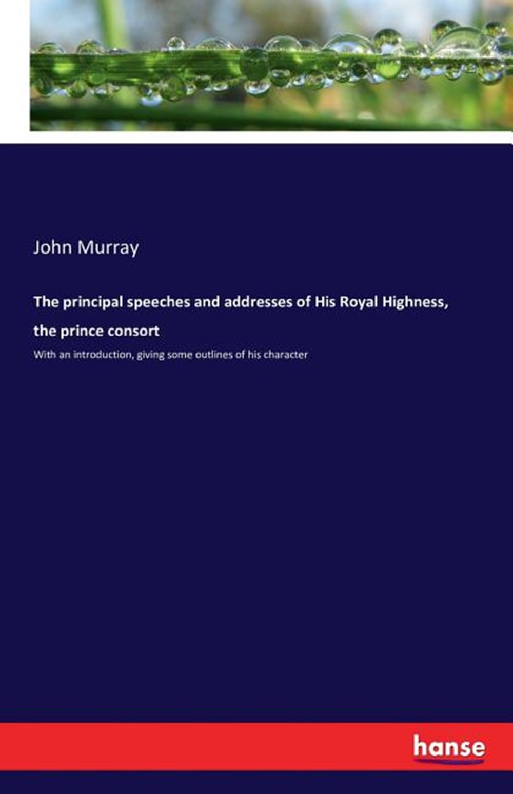 principal speeches and addresses of His Royal Highness, the prince consort: With an introduction, gi