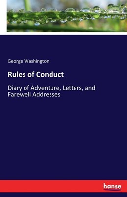  Rules of Conduct: Diary of Adventure, Letters, and Farewell Addresses