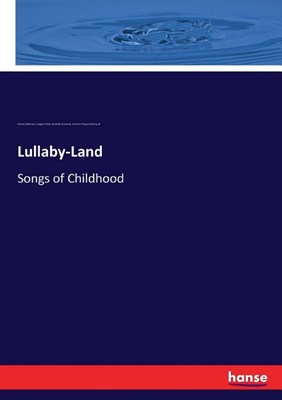  Lullaby-Land: Songs of Childhood