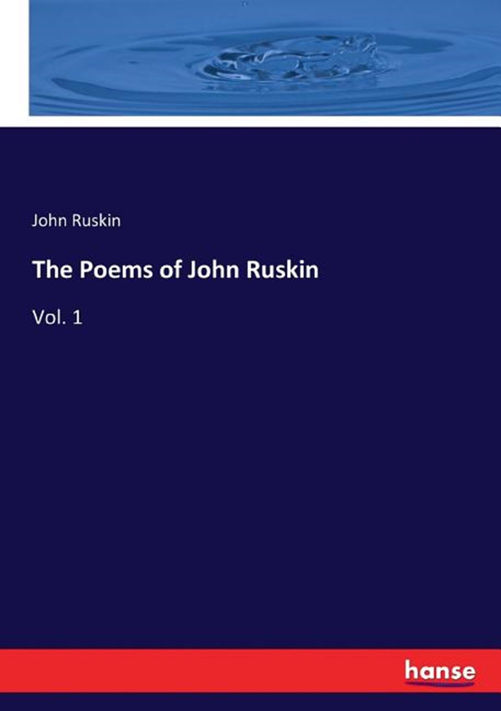 Poems of John Ruskin: Vol. 1
