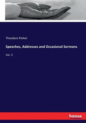  Speeches, Addresses and Occasional Sermons: Vol. 3