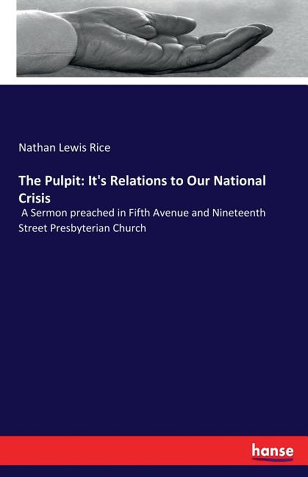 Pulpit: It's Relations to Our National Crisis: A Sermon preached in Fifth Avenue and Nineteenth Stre