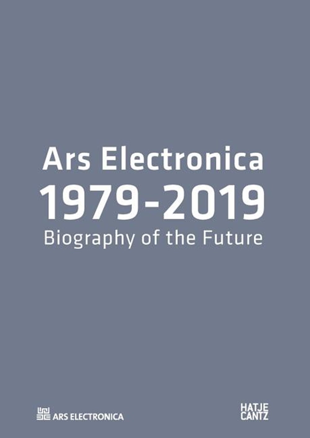Ars Electronica 1979-2019: Biography of the Future