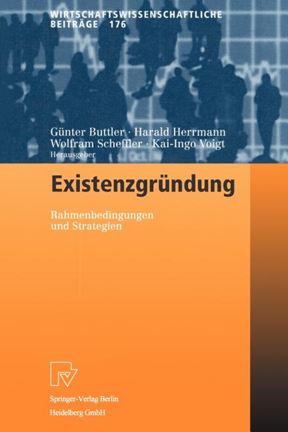 Existenzgründung: Rahmenbedingungen Und Strategien (2000)