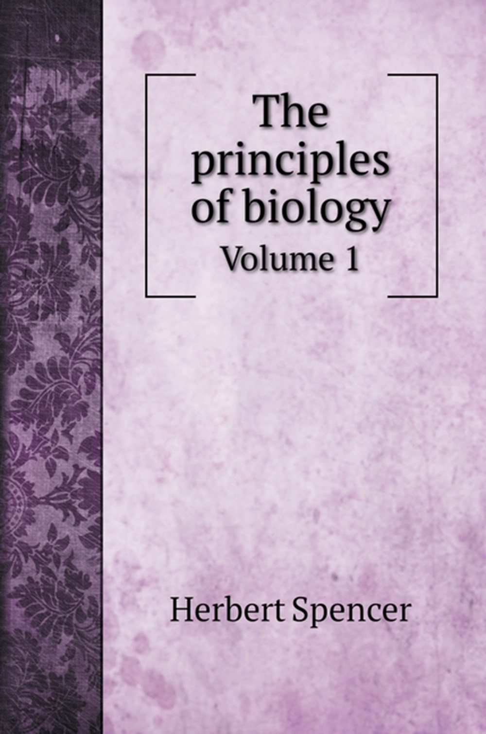 principles of biology: Volume 1