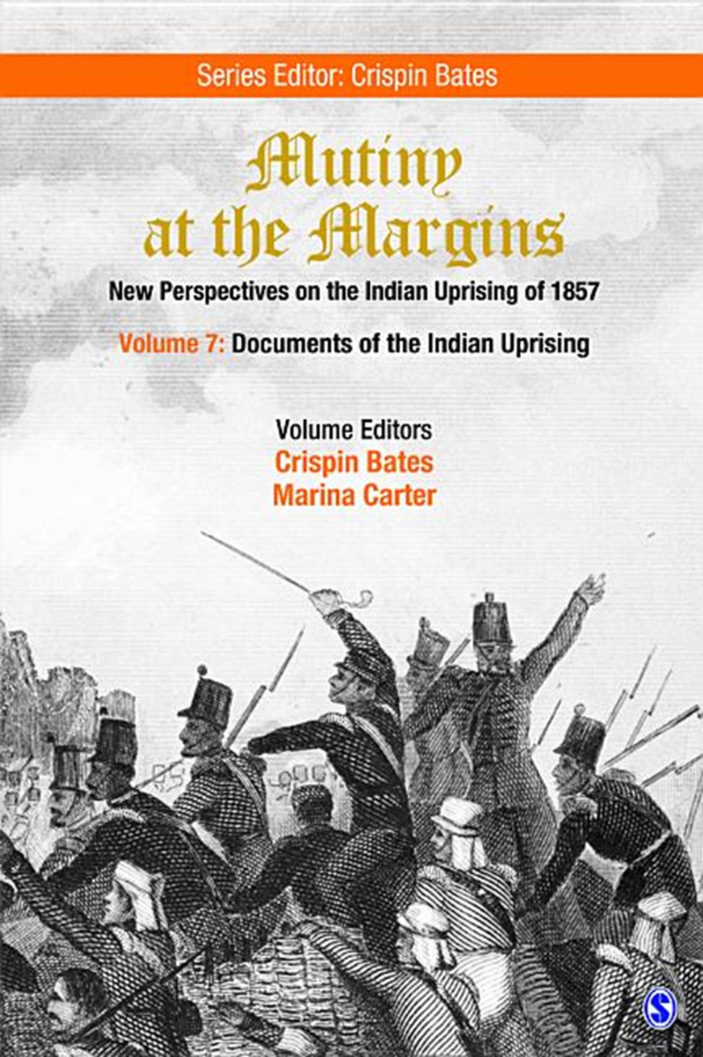 Mutiny at the Margins: New Perspectives on the Indian Uprising of 1857: Documents of the Indian Upri