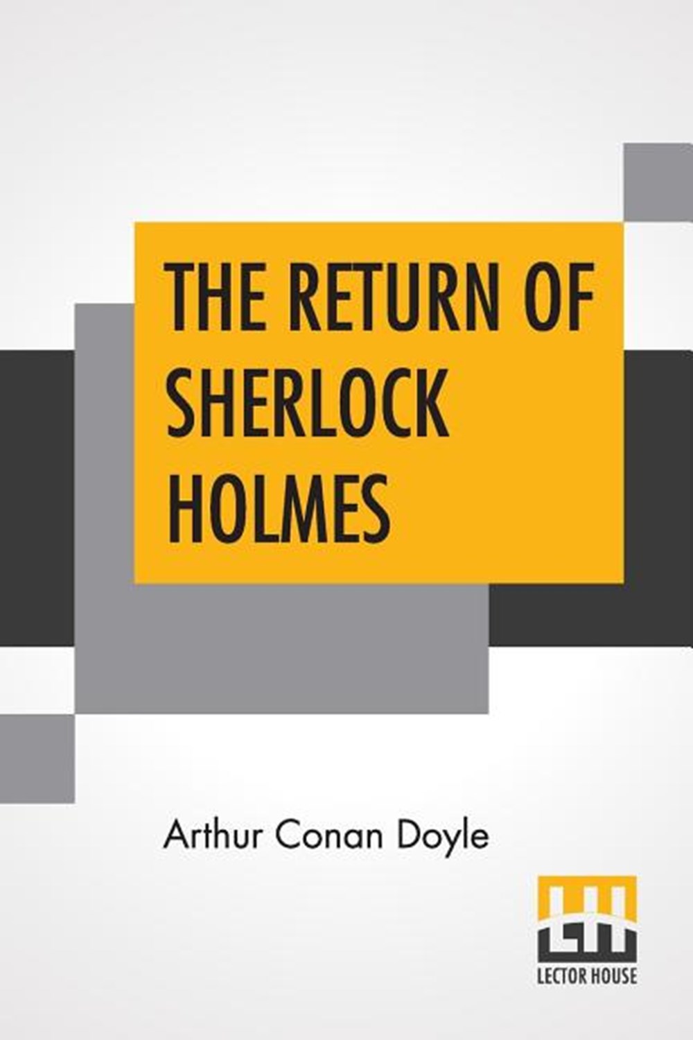 Return Of Sherlock Holmes: A Collection Of Holmes Adventures