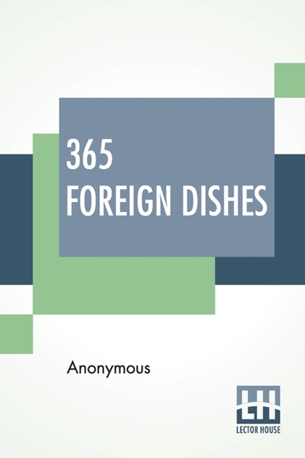 365 Foreign Dishes A Foreign Dish For Every Day In The Year
