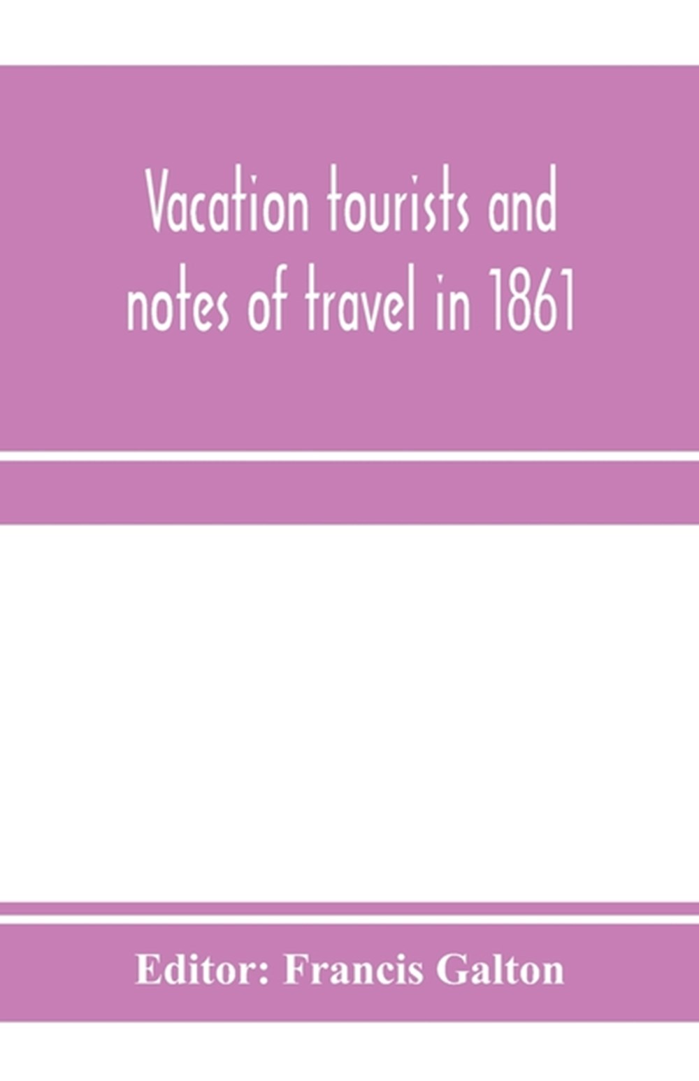 Vacation tourists and notes of travel in 1861