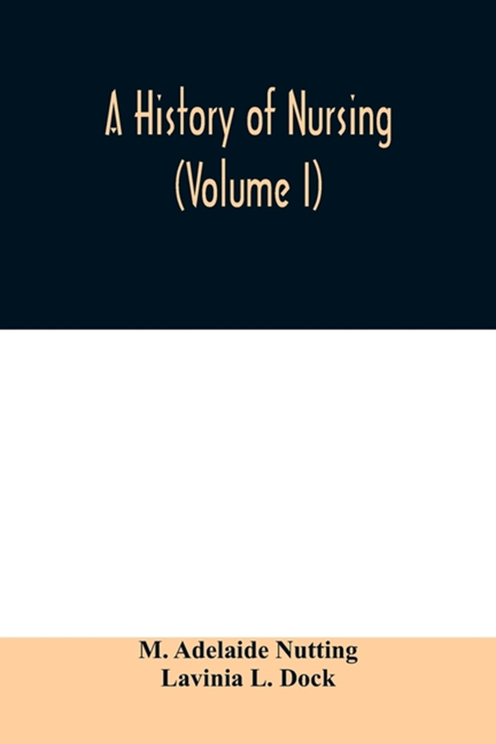 history of nursing; the evolution of nursing systems from the earliest times to the foundation of th
