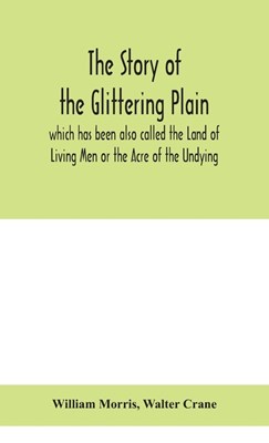 The story of the Glittering Plain which has been also called the Land of Living Men or the Acre of the Undying