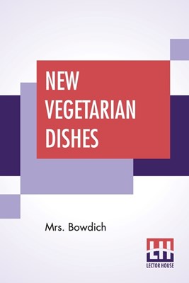 New Vegetarian Dishes: With Preface By Ernest Bell