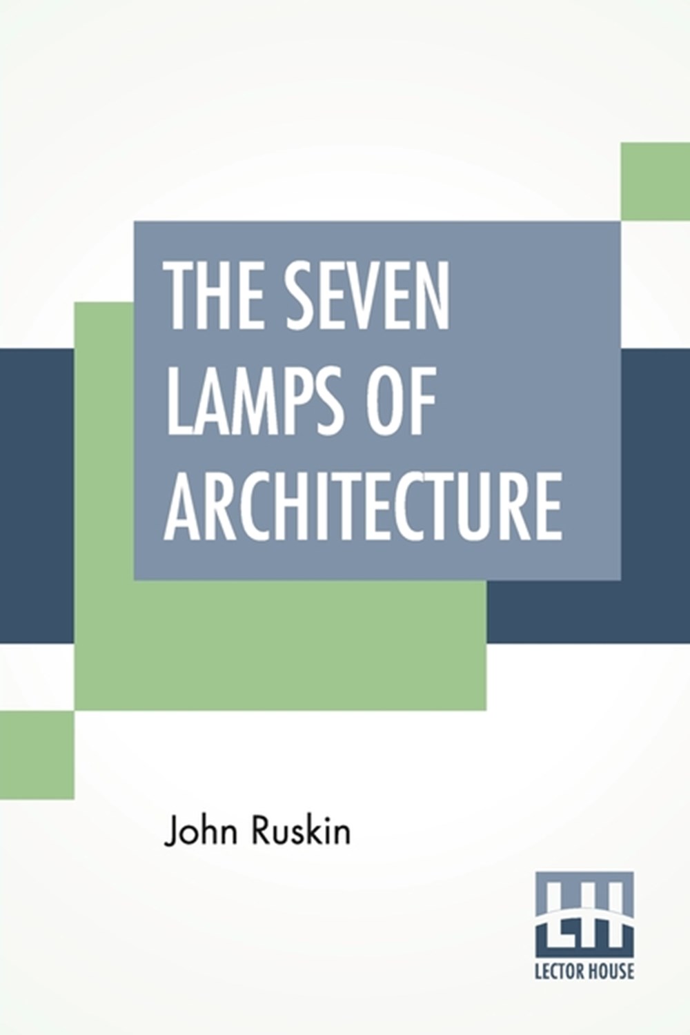 Seven Lamps Of Architecture