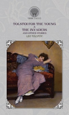 Tolstoi for the Young & The Invaders, and Other Stories