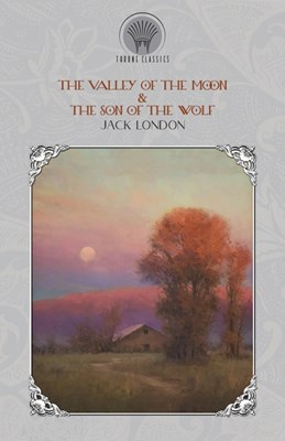 The Valley of the Moon & The son of the wolf